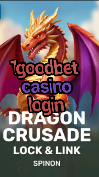 1goodbet casino login-7479comlivecasino.fqqjrm9vrme7zzjgfjql.com